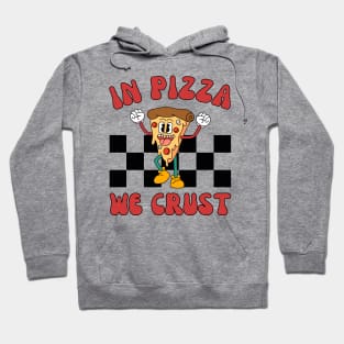 In Pizza We Crust | National Pizza Day 2024 Hoodie